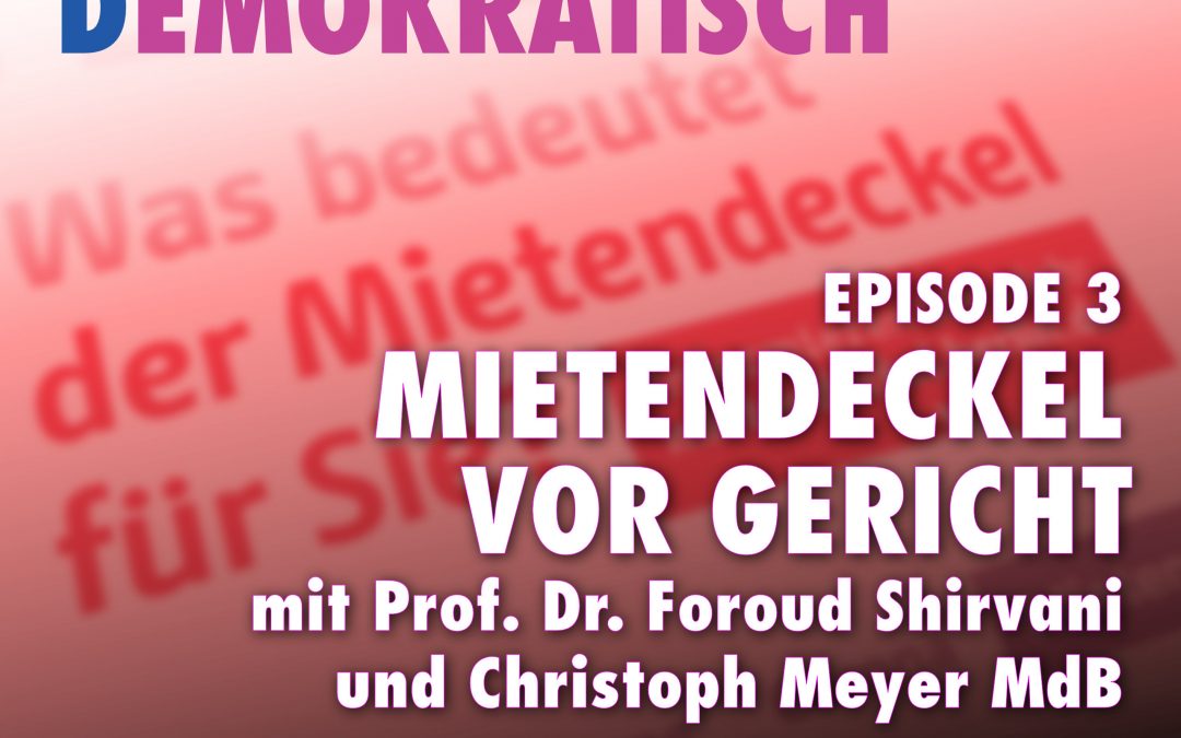 „Mietendeckel“-Normenkontrollverfahren: Podcast mit Prof. Dr. Foroud Shirvani